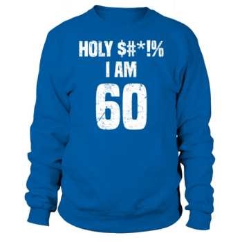 Funny 60th Birthday Clothing Sweatshirt