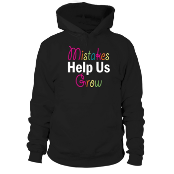 Mistakes Help Us Grow Back To School Motivational Hoodies