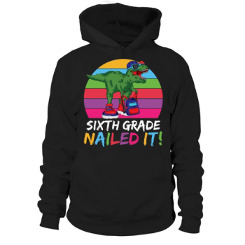 Back to School Sixth Grade Just Got It Hoodies