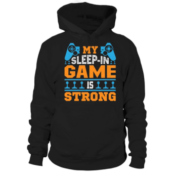 My sleep in the game is strong Hoodies