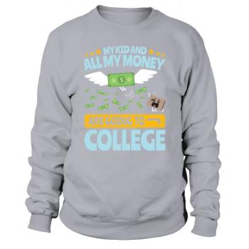 College Dad My Kid And Money Going To College Sweatshirt