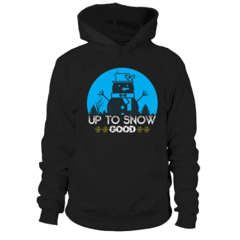 Up to snow good Christmas Hoodies