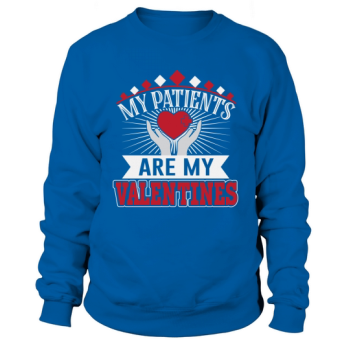 Nurse My patients are my valentines Sweatshirt