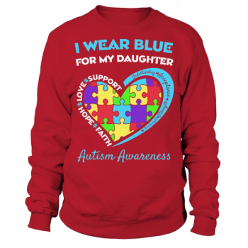 I Wear Blue For Daughter Autism Awareness Sweatshirt