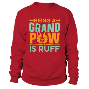 Being a grand pooch is Sweatshirt