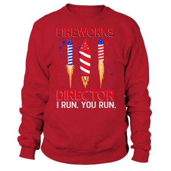 Fireworks Director I Run You Sweatshirt