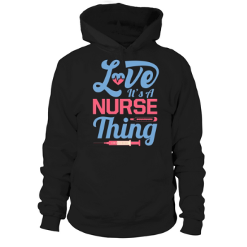 Love its a nurse thing Hoodies
