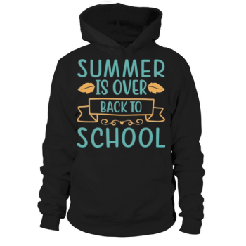 SUMMER IS OVER BACK TO SCHOOL Funny Summer Quote Hoodies