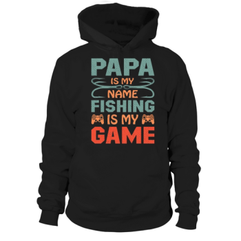 Dad is my name, fishing is my game Hoodies