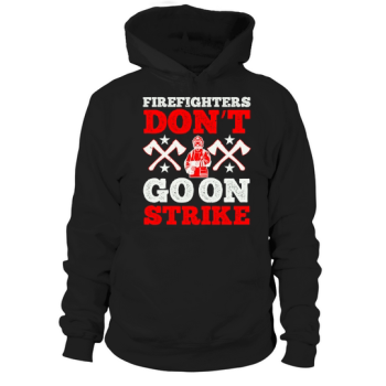 Firefighters don't go on strike 1 Hoodies