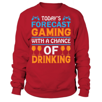Today's gaming forecast with a chance of drinking Sweatshirt