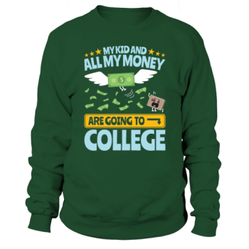 College Dad My Kid And Money Going To College Sweatshirt