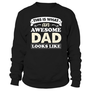 THIS IS WHAT A GREAT DAD LOOKS LIKE Sweatshirt