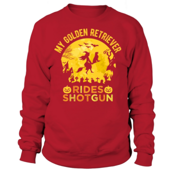 My Golden Retriever Rides Shotgun Halloween Sweatshirt