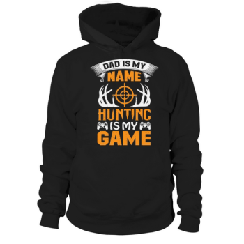 Dad is my name, hunting is my game Hoodies