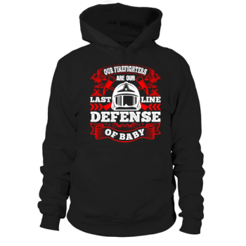 Our firefighters are our last line of defense, baby 1 Hoodies