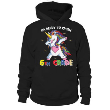 Back to School Im Ready to Crush 6th Grade Hoodie