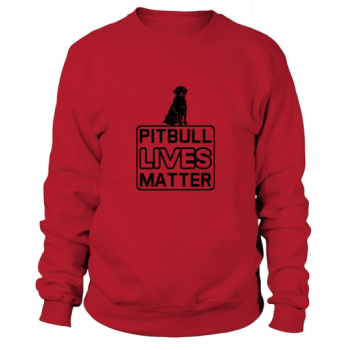 Dog Quotes Pitbull Lives Matter Sweatshirt