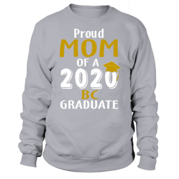 Proud Mom of a 2020 Bc Boston College Graduate Sweatshirt