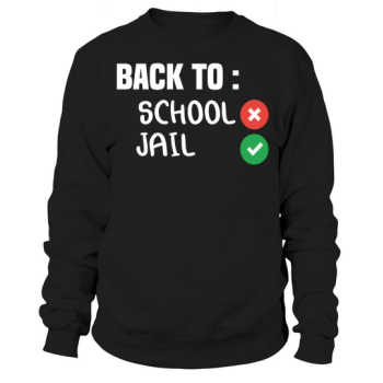 Back To School Jail Funny School Jail Quote Sweatshirt