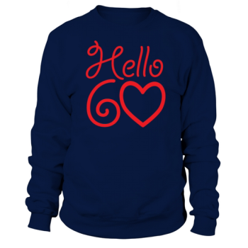 Women Hello Sixty 60th Birthday Gift Sweatshirt