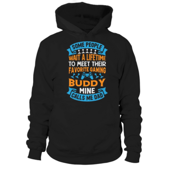 Some people wait a lifetime to meet their favourite gaming buddy, mine calls me Dad Hoodies.