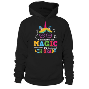 back to school I bring the magic 6th Grade Hoodies