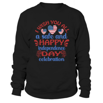 Wishing you all a safe and happy Independence Day Sweatshirt