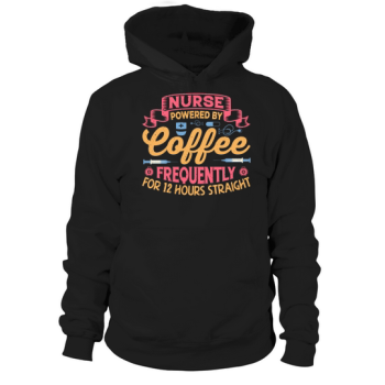 Nurse powered by coffee often for 12 hours straight Hoodies