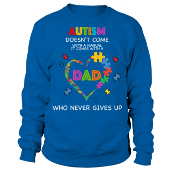 Autism Come With A Dad Sweatshirt