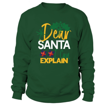 Dear Santa I Can Explain Christmas Costume Sweatshirt