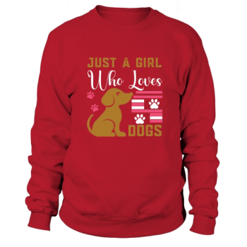 Dog Quotes Just a girl who loves Sweatshirt