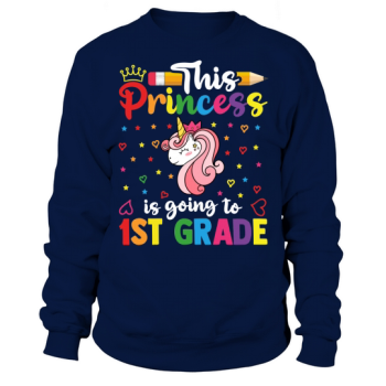 This Princess is Going to 1st Grade Back to School Sweatshirt