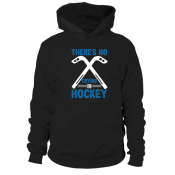 There is no crying in hockey Hoodies