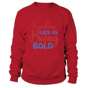Freedom Lies In Being Bold Sweatshirt