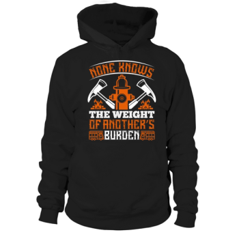 No one knows the weight of another's burden Hoodies