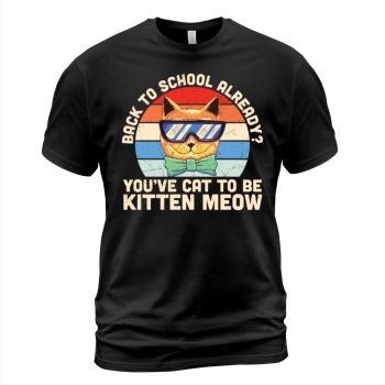Back to school already youve cat to be kitten meow