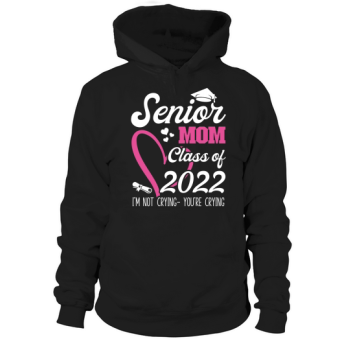 Senior Mum Class of 2022 Hooded Sweatshirt