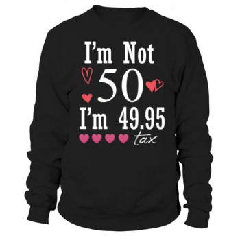 50th Birthday Funny Design Sweatshirt