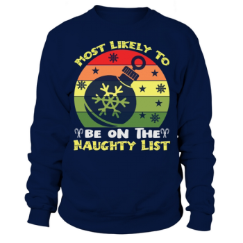 Most Likely To Be On The Naughty List Christmas Sweatshirt