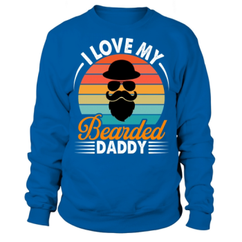I love my bearded daddy Sweatshirt