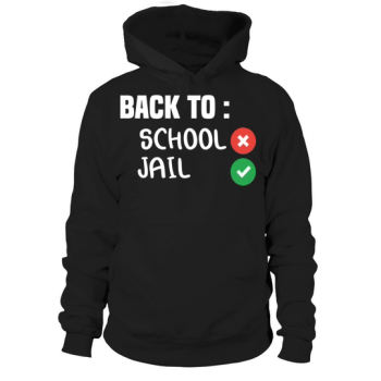 Back To School Jail Funny School Jail Quote Hoodies