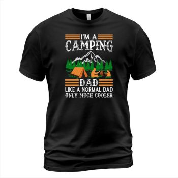 Im a camping dad like a regular dad only much cooler