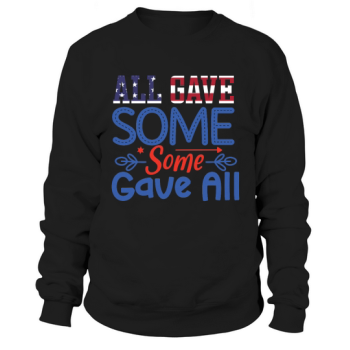 All Gave Some Some Gave All Sweatshirt