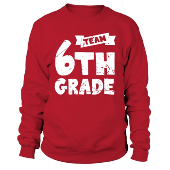 Team Sixth Grade - 6th Grade Back To School Teacher Sweatshirt