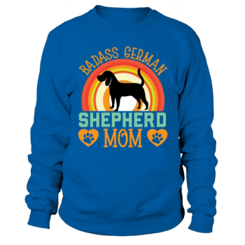 Dog Quotes Badass German Shepherd Mom Sweatshirt