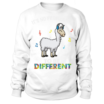 No Probllama To Be Different Sweatshirt