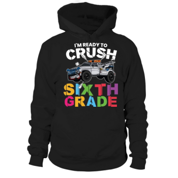 Back to School Im Ready to Crush Sixth Grade Hooded Sweatshirt