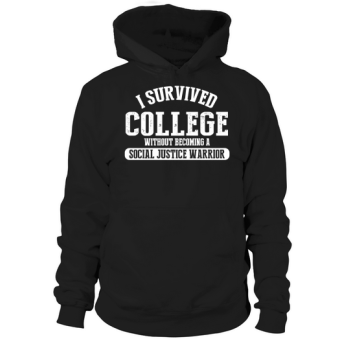 I Survived College Without Becoming a Social Justice Warrior Hoodies