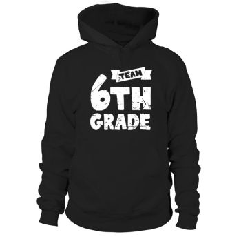 Team Sixth Grade - 6th Grade Back To School Teacher Hoodies